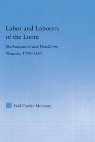 Könyv Labor and Laborers of the Loom Gail Fowler Mohanty