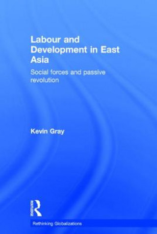 Kniha Labour and Development in East Asia Kevin Gray