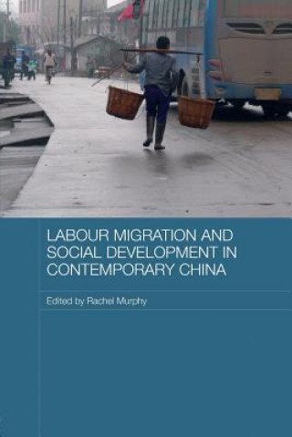 Kniha Labour Migration and Social Development in Contemporary China Rachel Murphy