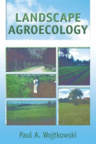 Kniha Landscape Agroecology Paul A. Wojtkowski