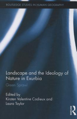 Kniha Landscape and the Ideology of Nature in Exurbia 