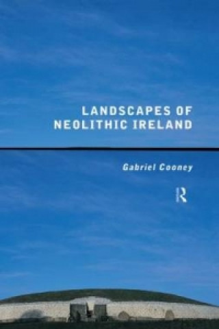 Libro Landscapes of Neolithic Ireland Gabriel Cooney