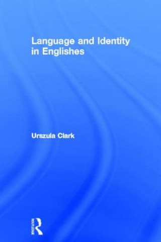 Könyv Language and Identity in Englishes Urszula Clark