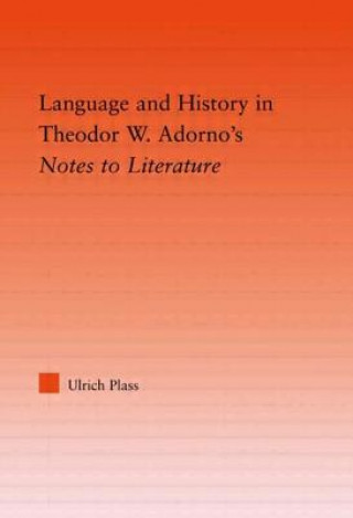 Buch Language and History in Theodor W. Adorno's Notes to Literature Ulrich Plass