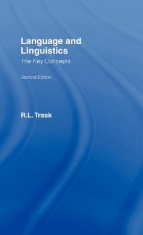 Carte Language and Linguistics: The Key Concepts R. L. Trask