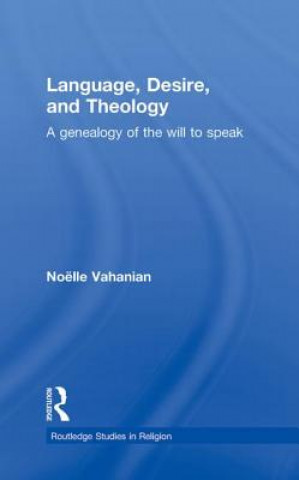 Könyv Language, Desire and Theology Noelle Vahanian