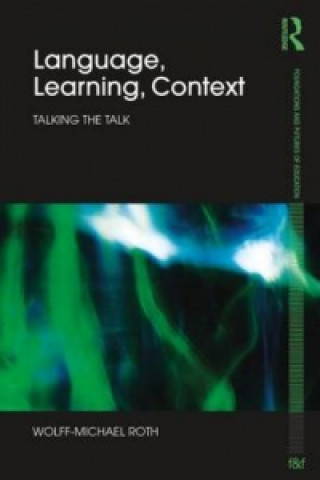 Kniha Language, Learning, Context Wolff-Michael Roth