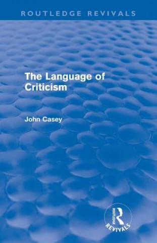 Carte Language of Criticism (Routledge Revivals) John Casey