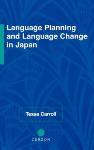 Könyv Language Planning and Language Change in Japan Tessa Carroll