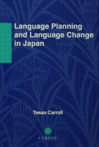 Kniha Language Planning and Language Change in Japan Tessa Carroll