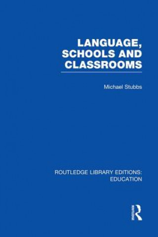 Carte Language, Schools and Classrooms (RLE Edu L Sociology of Education) Michael Stubbs