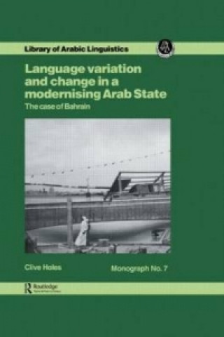 Kniha Language Variation And Change In A Modernising Arab State Clive Holes