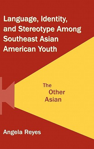 Carte Language, Identity, and Stereotype Among Southeast Asian American Youth Angela Reyes