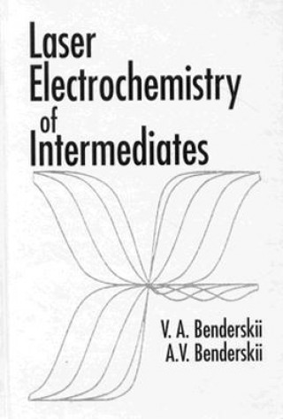 Książka Laser Electrochemistry of Intermediates A.V. Benderskii