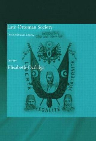 Könyv Late Ottoman Society Elisabeth Ozdalga