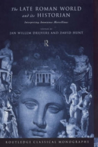 Carte Late Roman World and Its Historian Jan Willem Drijvers