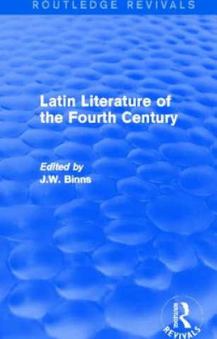 Kniha Latin Literature of the Fourth Century (Routledge Revivals) J. W. Binns