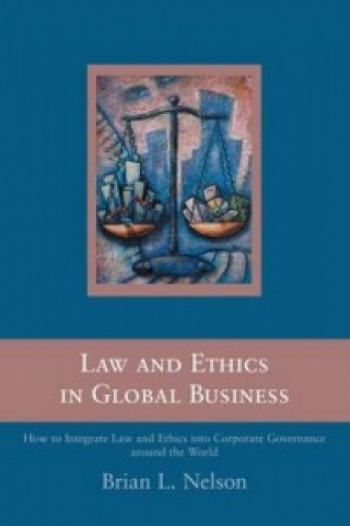 Knjiga Law and Ethics in Global Business Brian Nelson