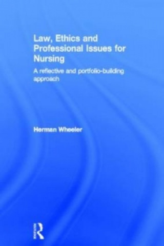 Knjiga Law, Ethics and Professional Issues for Nursing Herman Wheeler