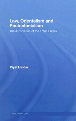 Knjiga Law, Orientalism and Postcolonialism Piyel Haldar