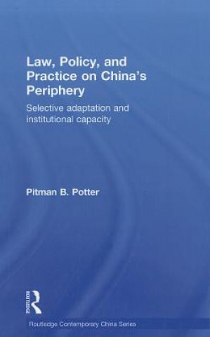 Kniha Law, Policy, and Practice on China's Periphery Pitman B. Potter