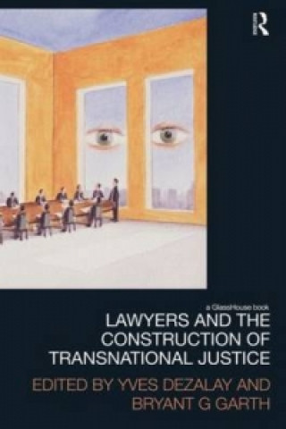 Kniha Lawyers and the Construction of Transnational Justice 