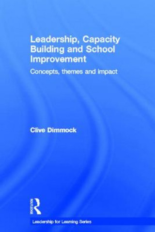 Kniha Leadership, Capacity Building and School Improvement Clive Dimmock