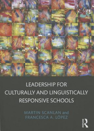 Libro Leadership for Culturally and Linguistically Responsive Schools Francesca A. Lopez