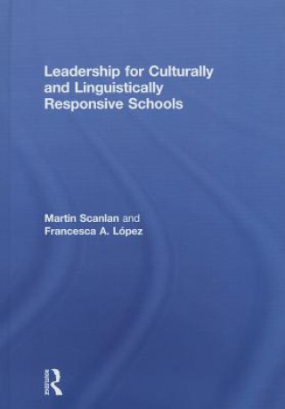 Könyv Leadership for Culturally and Linguistically Responsive Schools Francesca A. Lopez