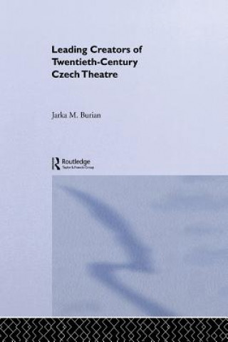 Buch Leading Creators of Twentieth-Century Czech Theatre Jarka M. Burian