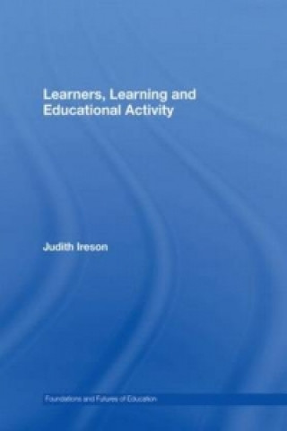 Kniha Learners, Learning and Educational Activity Judith Ireson