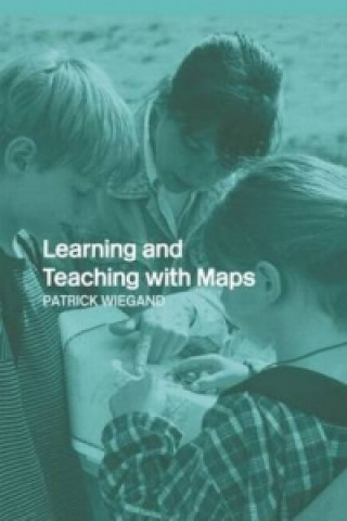 Carte Learning and Teaching with Maps Patrick Wiegand