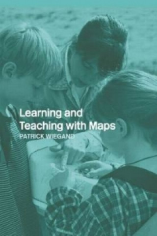 Kniha Learning and Teaching with Maps Patrick Wiegand