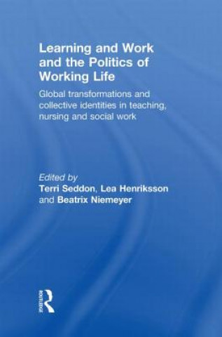 Kniha Learning and Work and the Politics of Working Life Terri Seddon