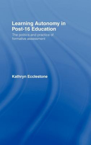 Kniha Learning Autonomy in Post-16 Education Kathryn Ecclestone