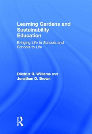 Książka Learning Gardens and Sustainability Education Jonathan D. Brown