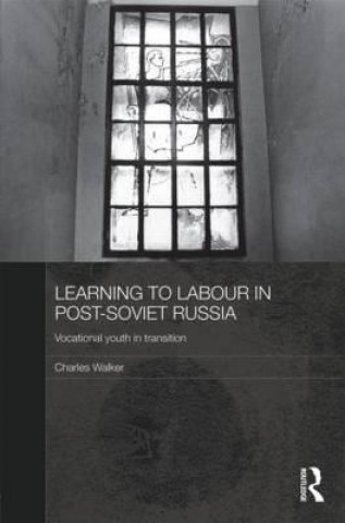 Carte Learning to Labour in Post-Soviet Russia Charles Walker