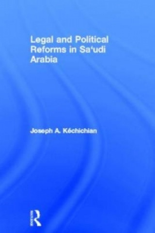 Carte Legal and Political Reforms in Saudi Arabia Joseph A. Kechichian