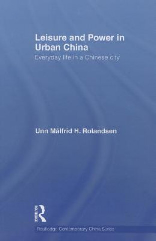 Carte Leisure and Power in Urban China Unn Malfrid Rolandsen