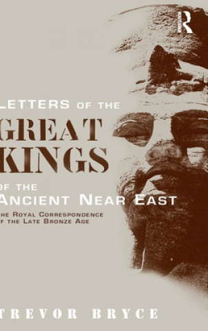 Carte Letters of the Great Kings of the Ancient Near East Trevor R. Bryce