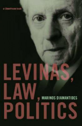 Könyv Levinas, Law, Politics Marinos Diamantides