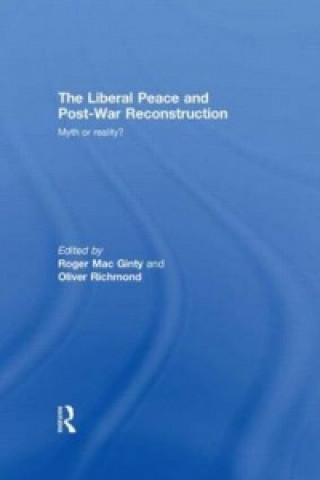 Kniha Liberal Peace and Post-War Reconstruction Roger Macginty