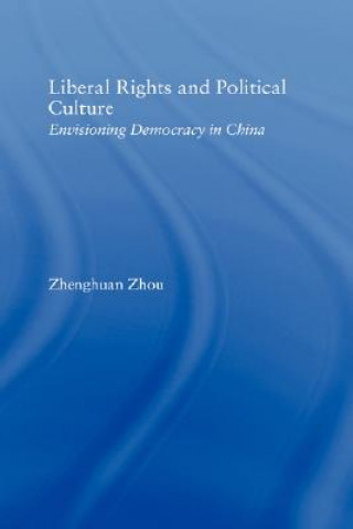 Kniha Liberal Rights and Political Culture Zhenghuan Zhou