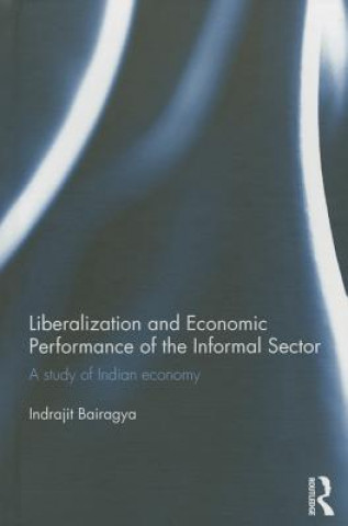 Livre Liberalization and Economic Performance of the Informal Sector Indrajit Bairagya