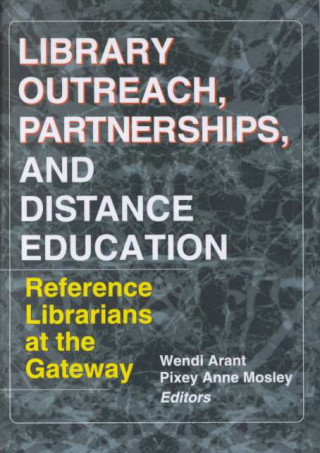 Kniha Library Outreach, Partnerships, and Distance Education Pixey Anne Mosley