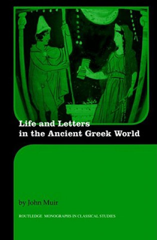 Kniha Life and Letters in the Ancient Greek World John Muir