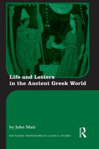 Könyv Life and Letters in the Ancient Greek World John Muir