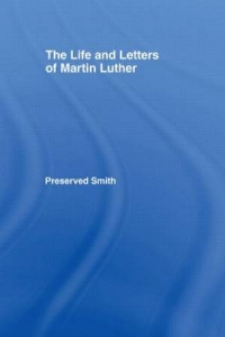 Książka Life and Letters of Martin Lu Cb Preserved Smith