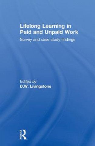 Книга Lifelong Learning in Paid and Unpaid Work D. W. Livingstone