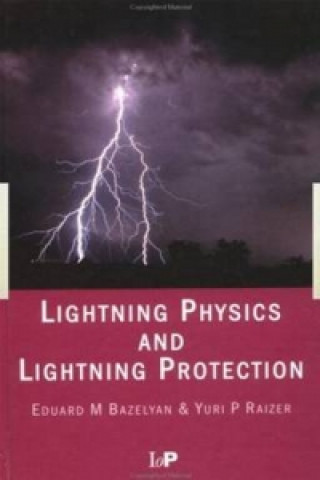 Kniha Lightning Physics and Lightning Protection Yuri P. Raizer